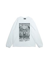 NISHIMOTO IS THE MOUTH (L/S TEE) WHITE